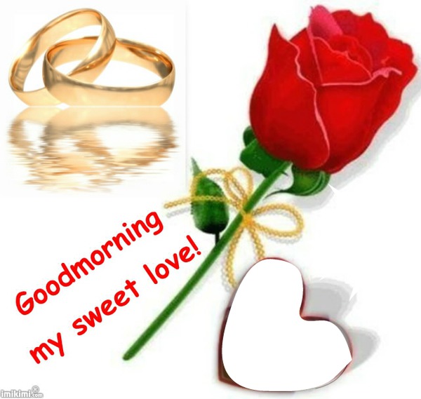 good morning my sweet love