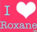 I love Roxane
