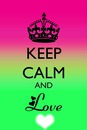 Keep calm and love
