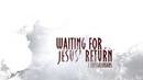 waiting for jesus