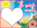 Te Quiero Mamá ( Especial Para El Dia De Las Madres )