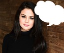 Selena Gomez Diyor ki....