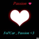 Passion , Fol'Car