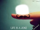 Life is a joke