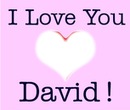 I love you DAVID