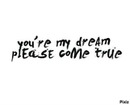 You're my dream <3
