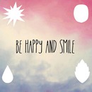 BE HAPPY AND SMILE