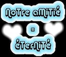 notre amitié = éternité