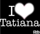 I love Tatiana