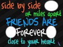 Side by Side or Miles Apart - Friends