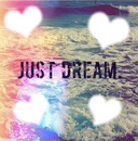 just dream
