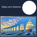 Keep your illusions
