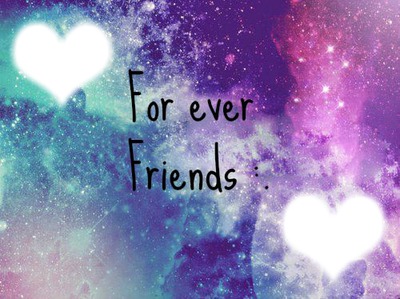 For ever friends. Montage photo
