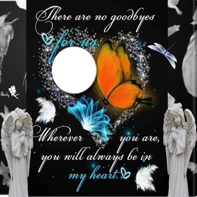 THERE ARE NO GOODBYES Photomontage