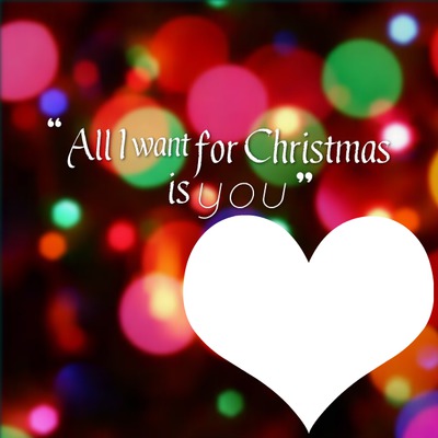 All I want for Xmas is YOU Montage photo