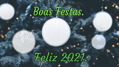 Boas Festas... Feliz 2021