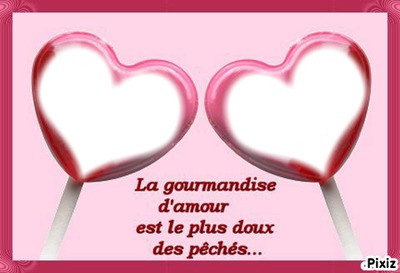 Gourmandise d'amour.. Fotomontāža
