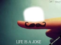 Life is a joke フォトモンタージュ