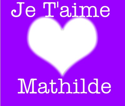 je t'aime Mathilde Fotomontasje