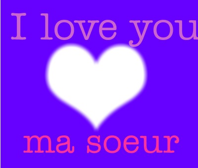 I love you Soeurette