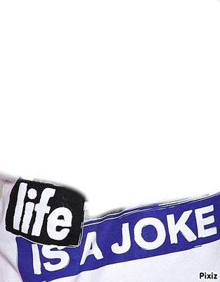 life IS A JOKE Fotomontaż