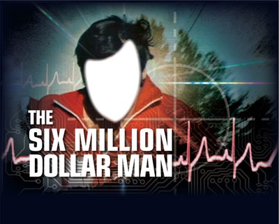 six million dollar man Fotomontāža