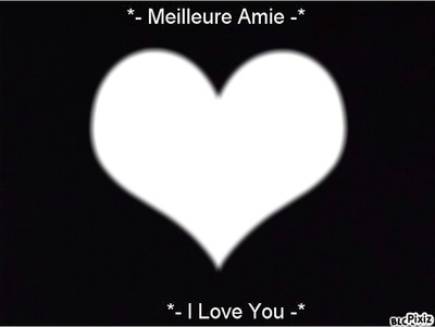 *- Meilleure Amie -* *- I Love You -* Fotomontage