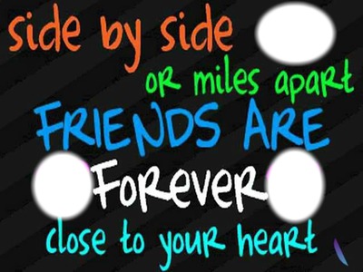 Side by Side or Miles Apart - Friends Montage photo