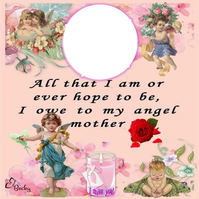 all that i am i owe to my angel mother Photo frame effect