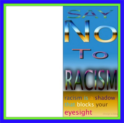 SAY NO TO RACISM Photo frame effect