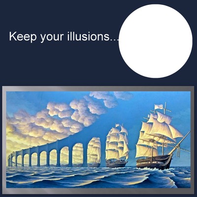 Keep your illusions Montage photo