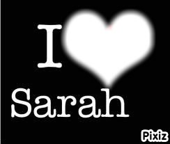 i love sarah Fotomontagem
