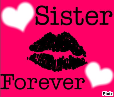 sister forever Montage photo