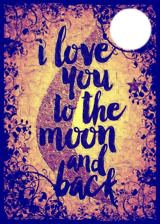 i love you to the moon and back Photo frame effect