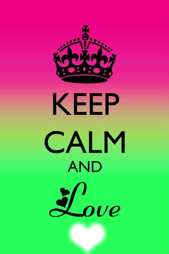 Keep calm and love Fotomontāža