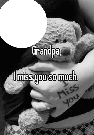 i miss you grandpa Photo frame effect