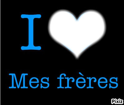 I love mes frères Montage photo
