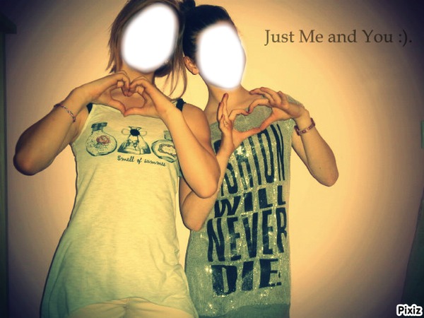 Just me and you :) . Montaje fotografico