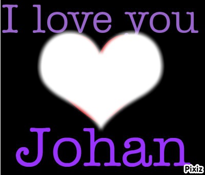 I love you Johan Fotomontáž