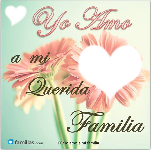 Yo Amo a mi Familia By: thaliana Photomontage