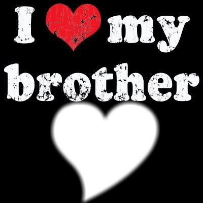 i love my brother Montage photo