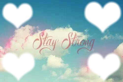 Stay Strong HappyLovaticDay Valokuvamontaasi