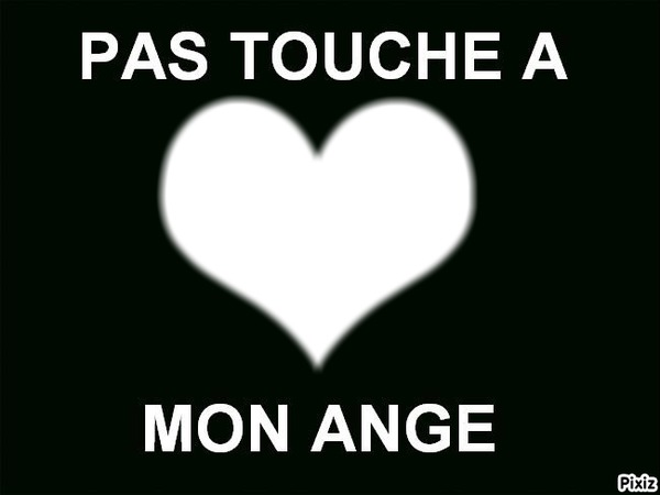 Pas touche a mon ange !!♥!!#. Montage photo