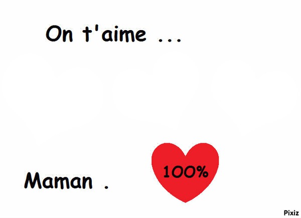 On t'aime ... Maman 100% Montage photo