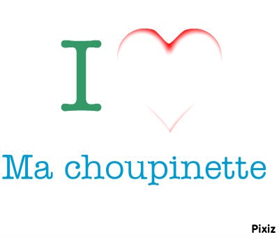 I Love you ma Choupinette Fotomontaż