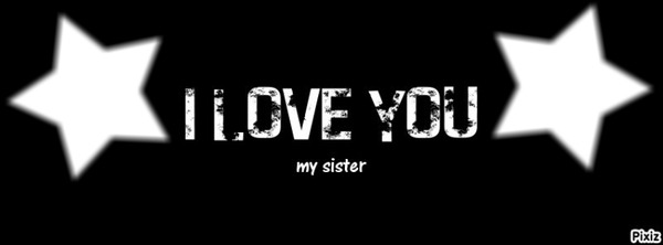 i love you my sister qui veus dire je t'aime ma soeur 2 Photo frame effect