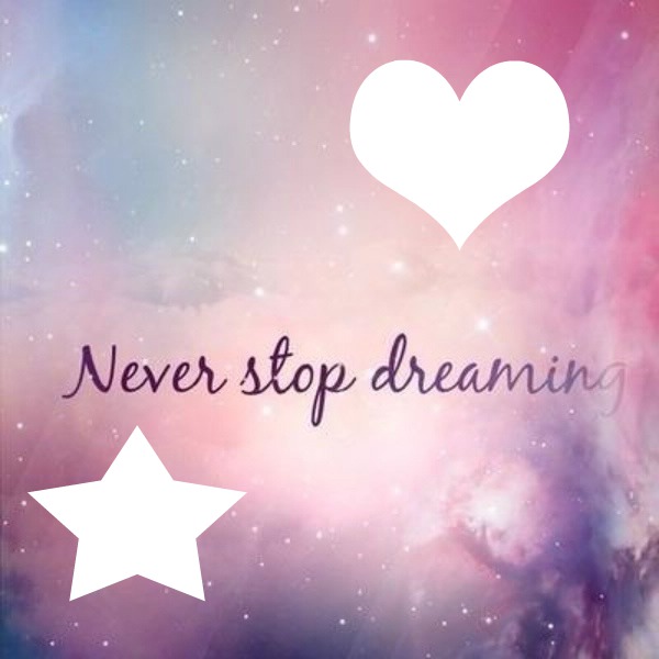 never stop dreaming Photo frame effect