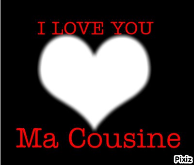 i love you ma cousine Fotomontage