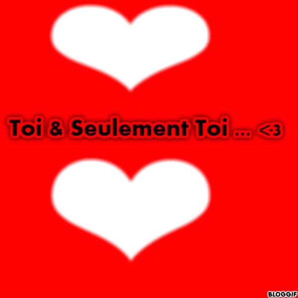 Toi & Seulement Toi <3 Fotomontagem