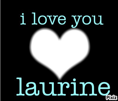 i love you laurine Montage photo